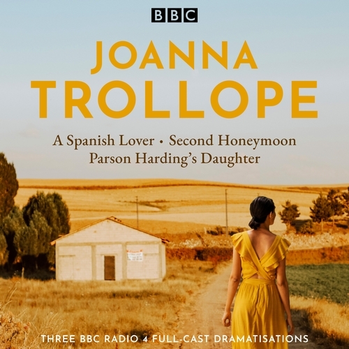Book cover of Joanna Trollope: Parson Harding’s Daughter, A Spanish Lover, Second Honeymoon by Joanna Trollope