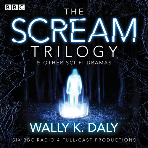 Book cover of Wally K. Daly: The Scream Trilogy & other sci-fi dramas by Wally K. Daly