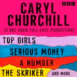 Book cover of Caryl Churchill: Top Girls, The Skriker, Serious Money, A Number and more by Caryl Churchill