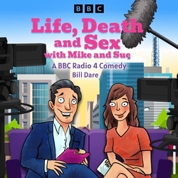 Book cover of Life, Death & Sex with Mike and Sue by Bill Dare