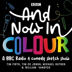 Book cover of And Now in Colour by Tim Firth, Tim de Jongh, Michael Rutger, William Vandyck