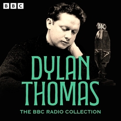 Book cover of The Dylan Thomas BBC Radio Collection by Dylan Thomas