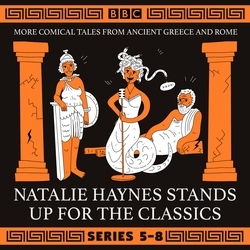 Book cover of Natalie Haynes Stands Up for the Classics: Series 5-8 by Natalie Haynes
