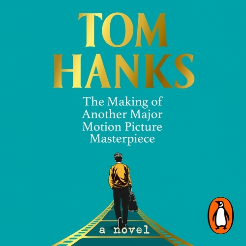 Book cover of The Making of Another Major Motion Picture Masterpiece by Tom Hanks