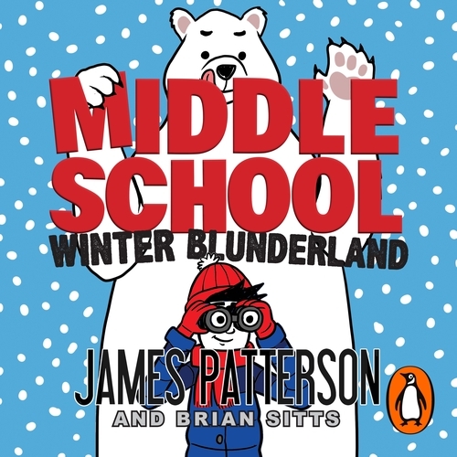 Book cover of Middle School: Winter Blunderland by James Patterson