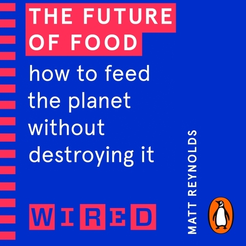Book cover of The Future of Food (WIRED guides) by Matthew Reynolds, WIRED