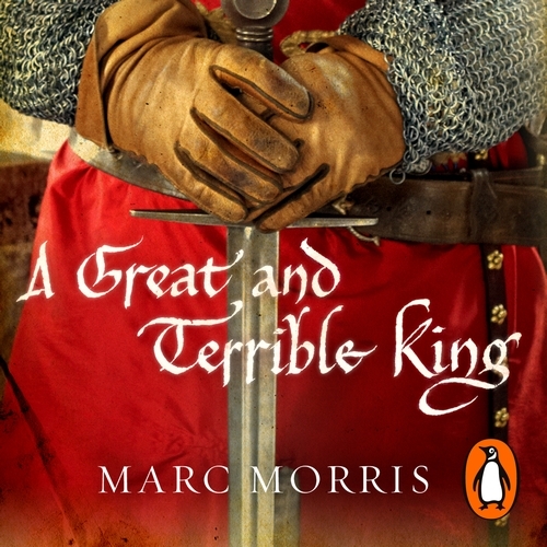 Book cover of A Great and Terrible King by Marc Morris