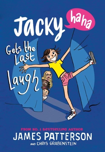 Book cover of Jacky Ha-Ha Gets the Last Laugh by James Patterson