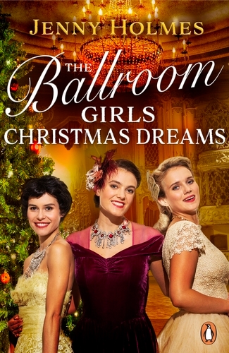 Book cover of The Ballroom Girls: Christmas Dreams by Jenny Holmes