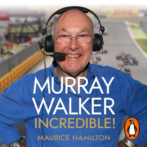 Book cover of Murray Walker: Incredible! by Maurice Hamilton