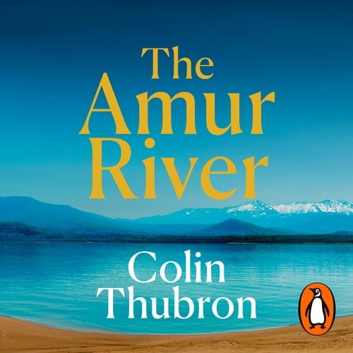 Book cover of The Amur River by Colin Thubron
