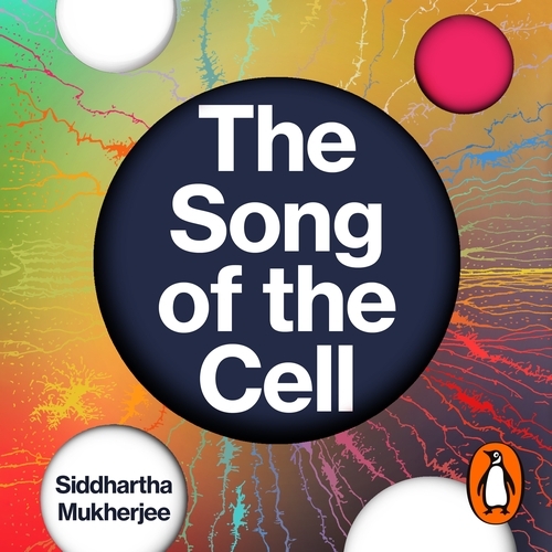 Book cover of The Song of the Cell by Siddhartha Mukherjee