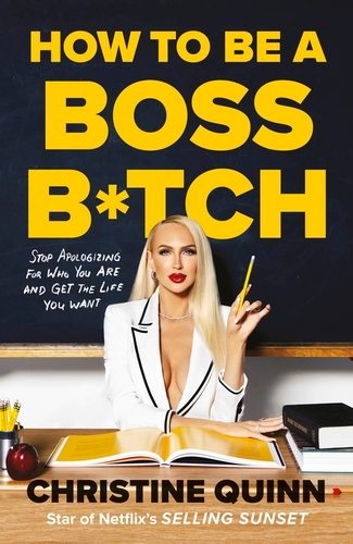 Book cover of How to be a Boss Bitch by Christine Quinn