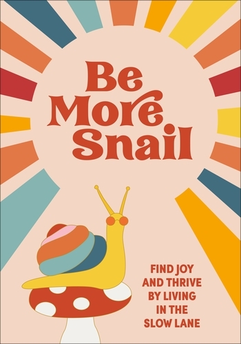 Book cover of Be More Snail by Pop Press