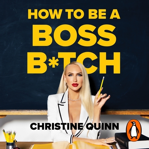 Book cover of How to be a Boss Bitch by Christine Quinn