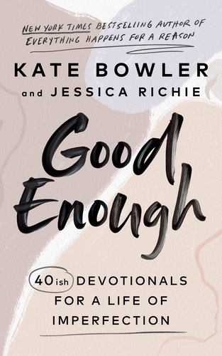 Book cover of Good Enough by Kate Bowler, Jessica Richie