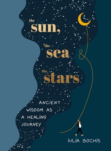 Book cover of The Sun, the Sea and the Stars by Iulia Bochis