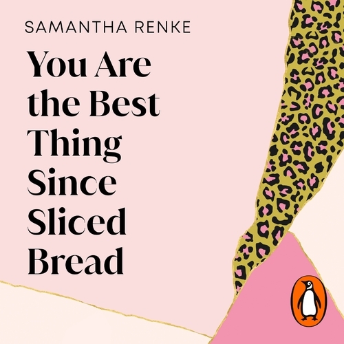 Book cover of You Are The Best Thing Since Sliced Bread by Samantha Renke