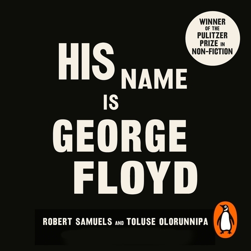 Book cover of His Name Is George Floyd by Robert Samuels, Toluse Olorunnipa