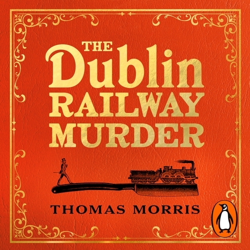 Book cover of The Dublin Railway Murder by Thomas Morris