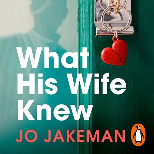 Book cover of What His Wife Knew by Jo Jakeman