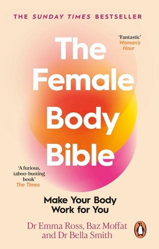 Book cover of The Female Body Bible by Emma Ross, Baz Moffat, Bella Smith