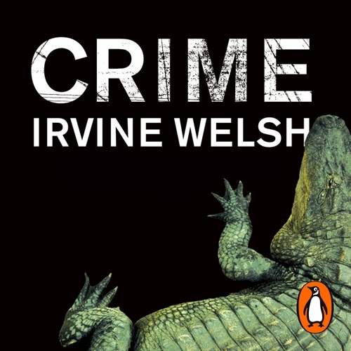 Book cover of Crime by Irvine Welsh