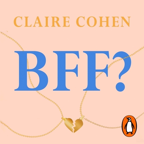 Book cover of BFF?: The truth about female friendship by Claire Cohen