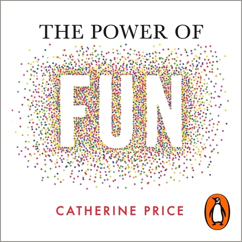 Book cover of The Power of Fun by Catherine Price