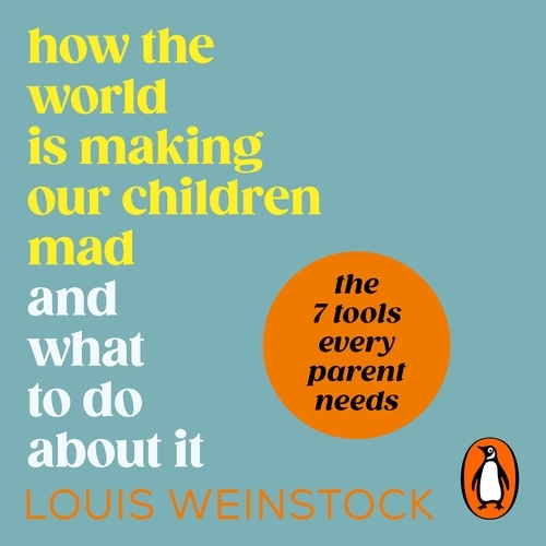 Book cover of How the World is Making Our Children Mad and What to Do About It by Louis Weinstock