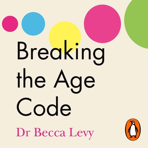Book cover of Breaking the Age Code by Becca Levy