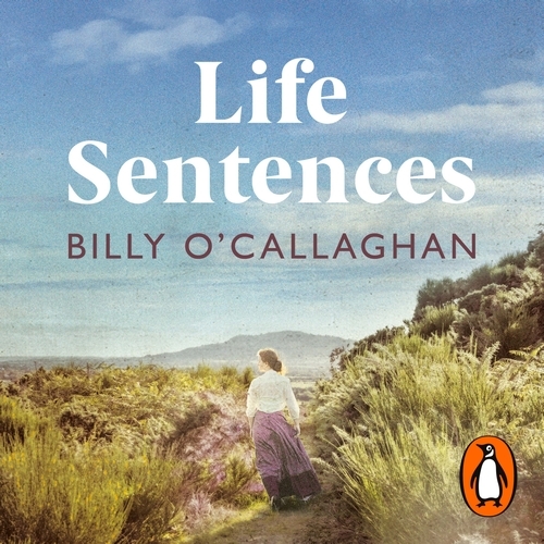 Book cover of Life Sentences by Billy O'Callaghan