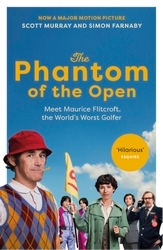 Book cover of The Phantom of the Open by Scott Murray, Simon Farnaby, Simon Farnaby