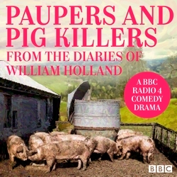 Book cover of Paupers and Pig Killers from the diaries of William Holland by William Holland, Eric Pringle