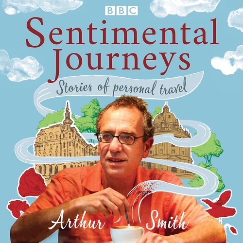 Book cover of Sentimental Journeys: Stories of personal travel by Arthur Smith