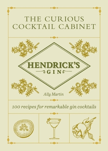 Book cover of Hendrick’s Gin’s The Curious Cocktail Cabinet by Ally Martin, Hendrick's Gin