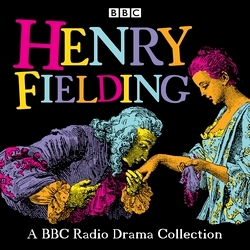 Book cover of Henry Fielding: A BBC Radio Drama Collection by Henry Fielding