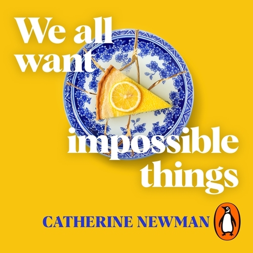 Book cover of We All Want Impossible Things by Catherine Newman