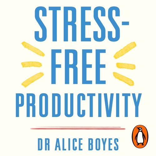 Book cover of Stress-Free Productivity by Alice Boyes