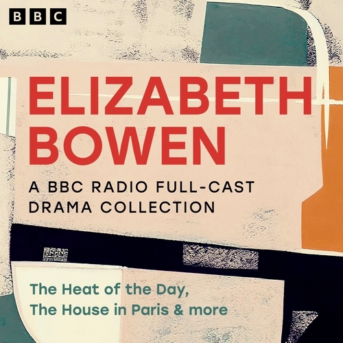 Book cover of Elizabeth Bowen: A BBC Radio Full-Cast Drama Collection by Elizabeth Bowen