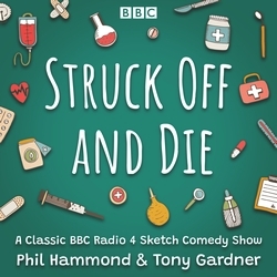 Book cover of Struck Off and Die: The Complete Series 1-3 by Phil Hammond, Tony Gardner