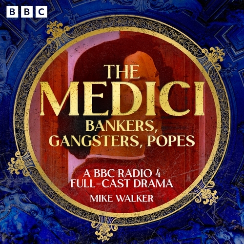 Book cover of The Medici: Bankers, Gangsters, Popes by Mike Walker