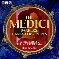 Book cover of The Medici: Bankers, Gangsters, Popes by Mike Walker
