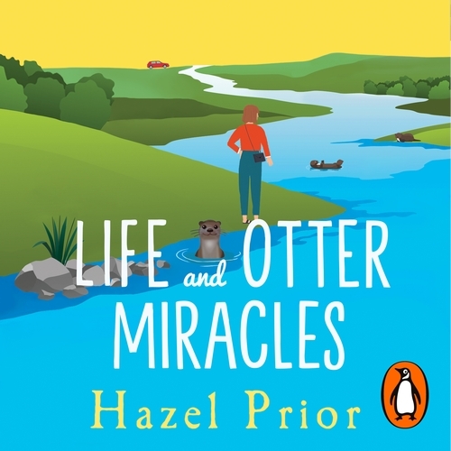 Book cover of Life and Otter Miracles by Hazel Prior