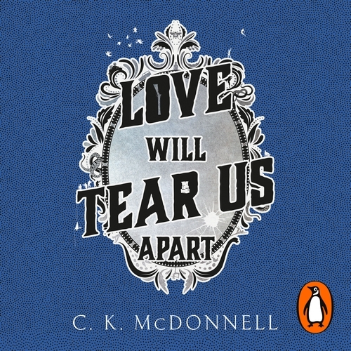 Book cover of Love Will Tear Us Apart by C. K. McDonnell