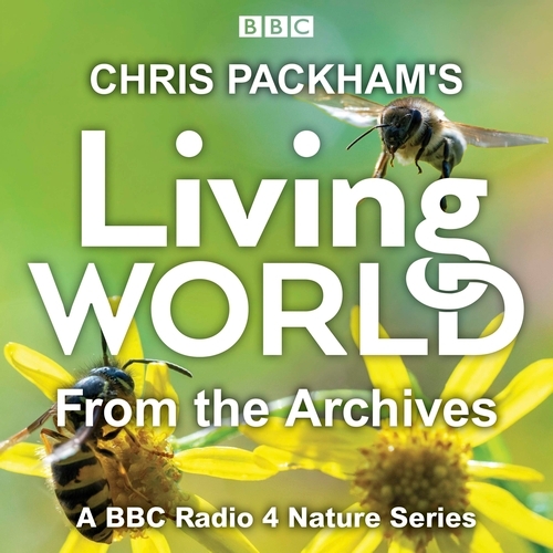 Book cover of Chris Packham’s Living World from the Archives by Chris Packham, Lionel Kelleway, Brett Westwood