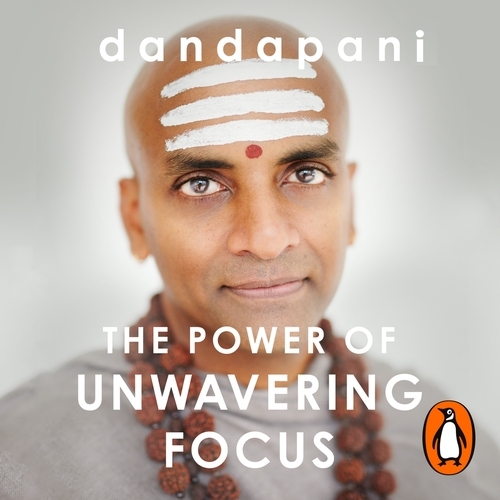 Book cover of The Power of Unwavering Focus by Dandapani