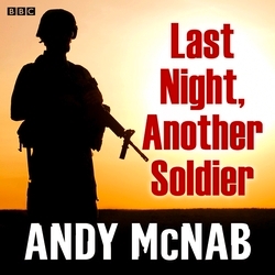Book cover of Last Night, Another Soldier by Andy McNab