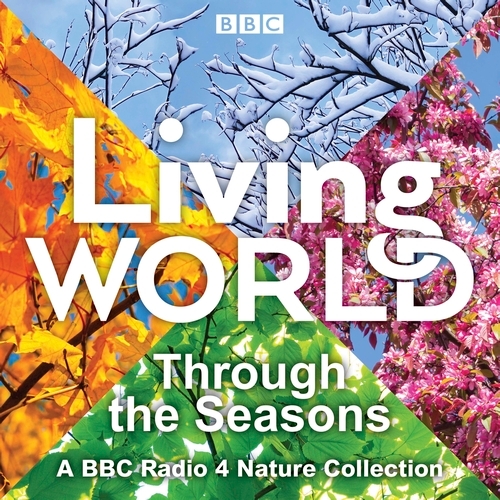 Book cover of Living World: Through the Seasons by Lionel Kelleway, Brett Westwood, Sarah Pitt, Joanna Pinnock, Trai Anfield, Chris Sperring, Paul Evans, Miranda Krestovnikoff