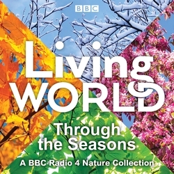 Book cover of Living World: Through the Seasons by Lionel Kelleway, Brett Westwood, Sarah Pitt, Joanna Pinnock, Trai Anfield, Chris Sperring, Paul Evans, Miranda Krestovnikoff